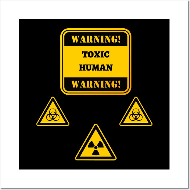 Warning Toxic Human Wall Art by MasterMug